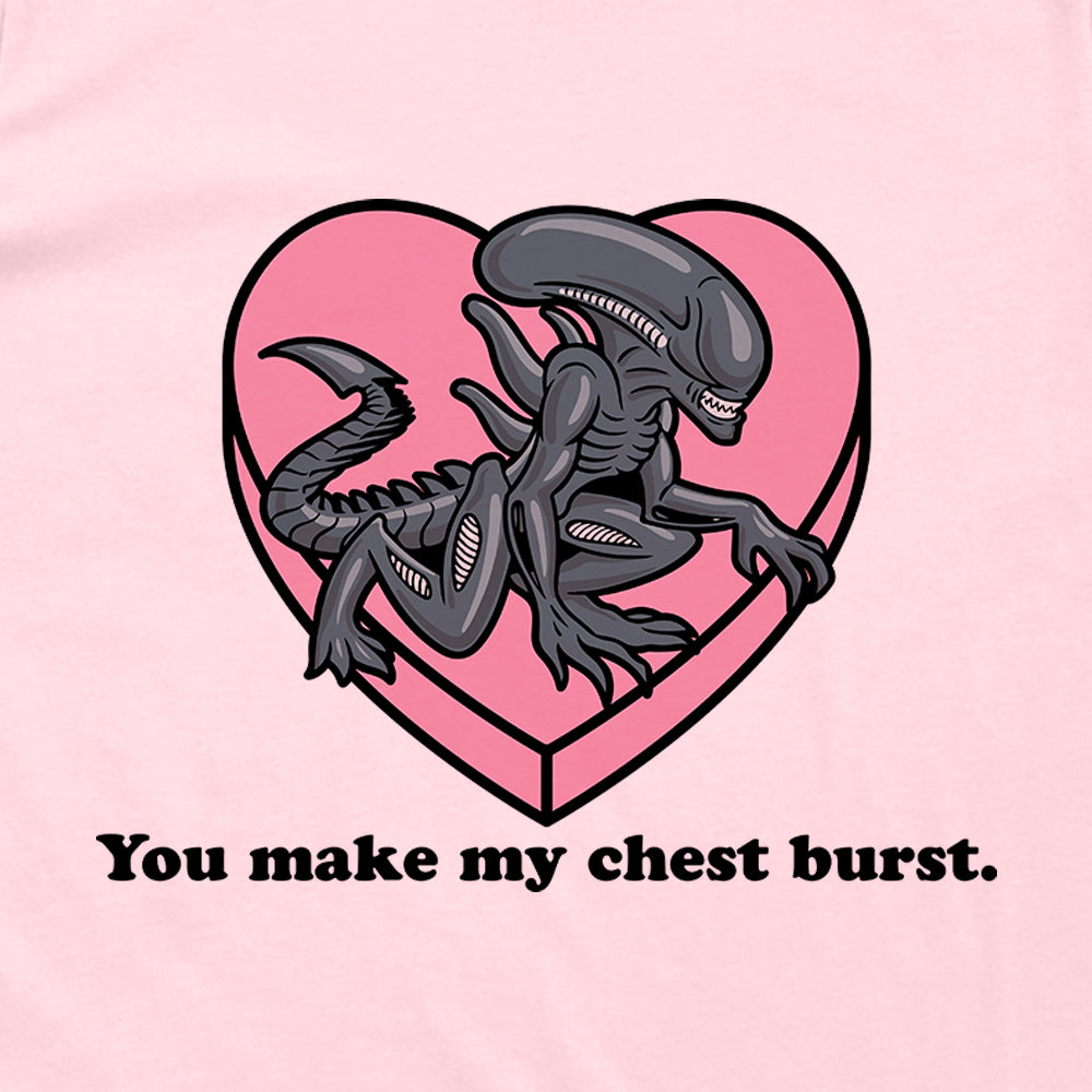 You make my Chest Burst