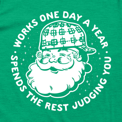 Works one day a year Spends the rest judging you