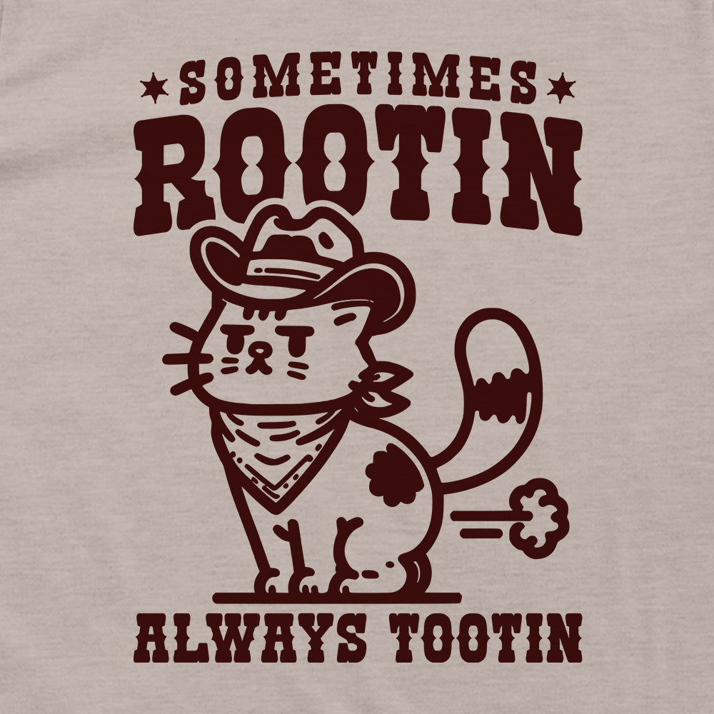 Never Rootin Always Tootin