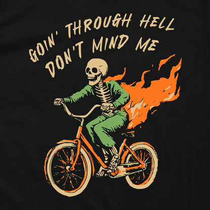 Goin Through Hell Don't Mind Me