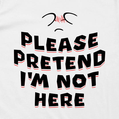 Please Pretend I'm Not Here Boo