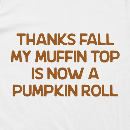 My Muffin Top Is Now A Pumpkin Roll