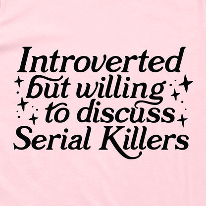 Introverted But Willing To Discuss Serial Killers