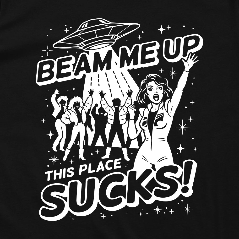 Beam me up this place sucks