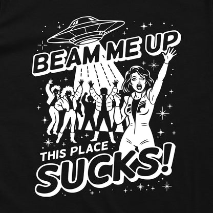 Beam me up this place sucks