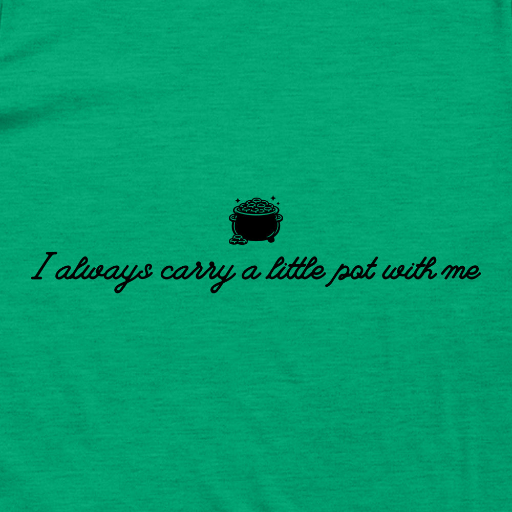 I Always Carry a Little Pot With Me