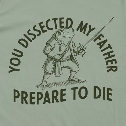 You Dissected my Father Prepare to Die