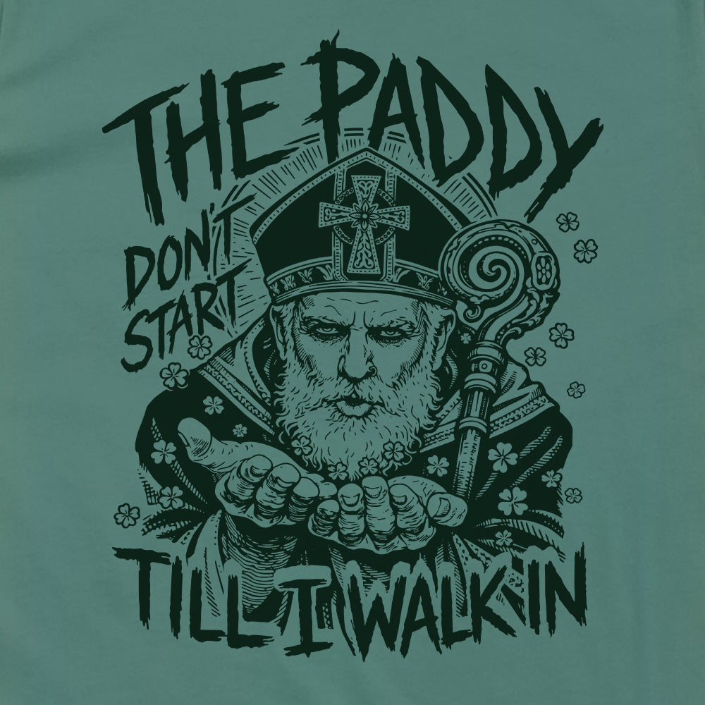 The Paddy Don't Start Till I Walk In