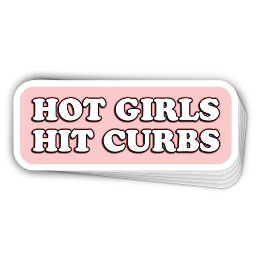 Hot Girls Hit Curbs (Bumper Sticker)