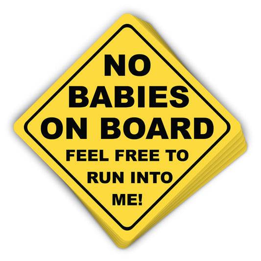 No Babies On Board (Bumper Sticker)