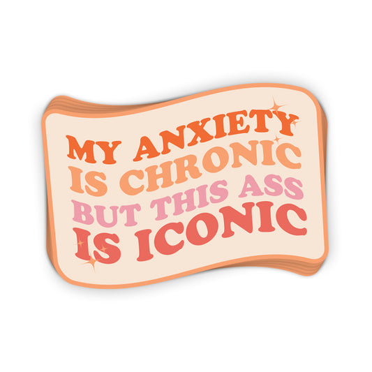 My Anxiety Is Chronic (Decal)