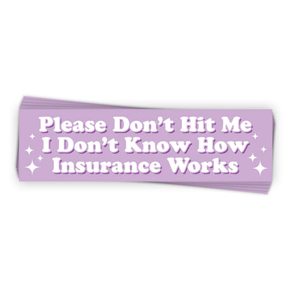 I Don’t Know How Insurance Works (Bumper Sticker)
