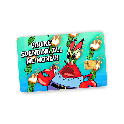 You're Spending All Me Money Krab Boss Credit Card Skin (Decal)