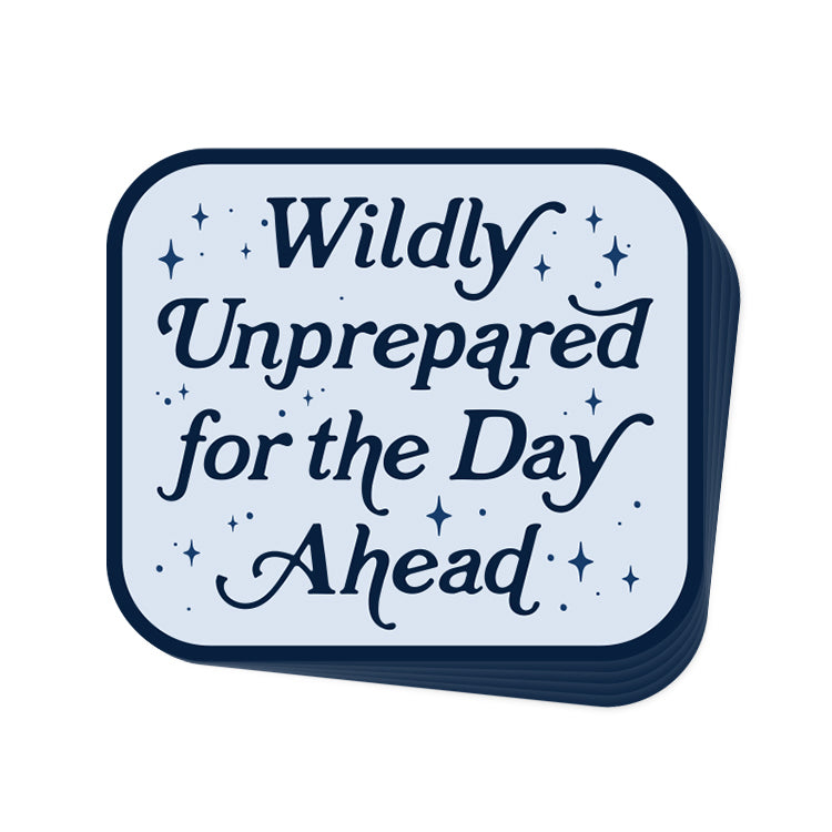 Wildly Unprepared For The Day Ahead (Decal)
