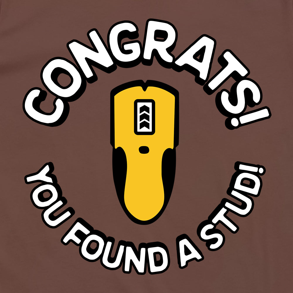 Congrats You Found A Stud (Front Print)