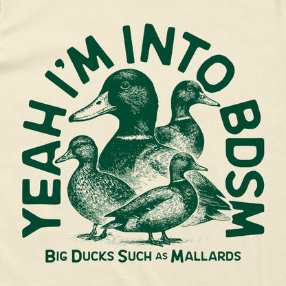 Yeah I'm Into BDSM (Big Ducks Such as Mallards)