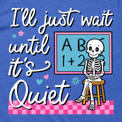I'll Just Wait Until It's Quiet