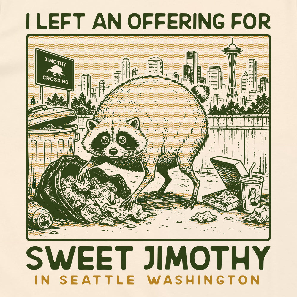 I Left an Offering for Sweet Jimothy in Seattle Washington (Back Print)