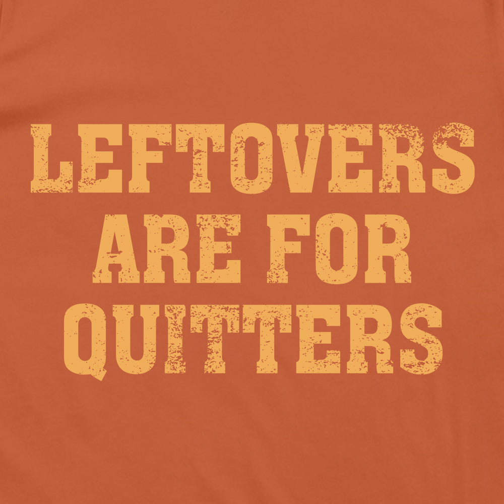 Leftovers Are For Quitters