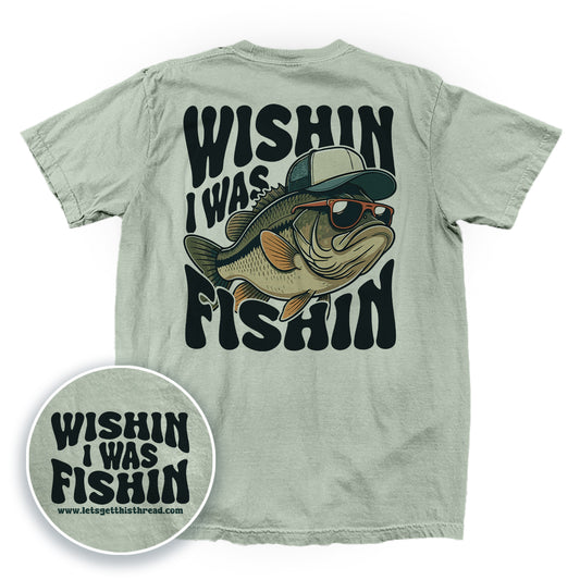 Wishin I Was Fishin (Back Print)