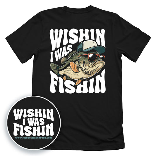 Wishin I Was Fishin White (Back Print)