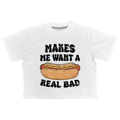 Makes Me Want A Hotdog Real Bad