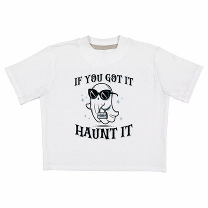 If You Got It Haunt It