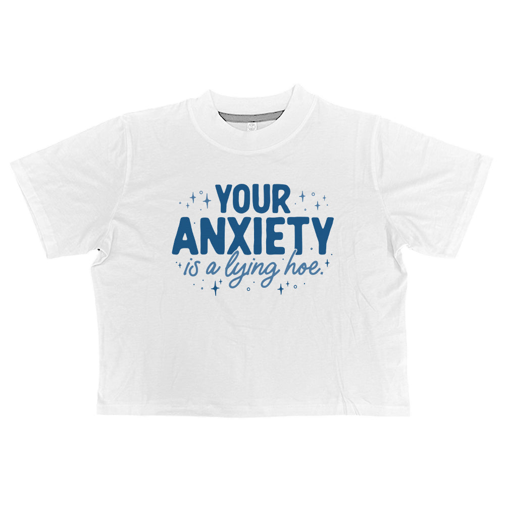 Your Anxiety is a Lying Hoe