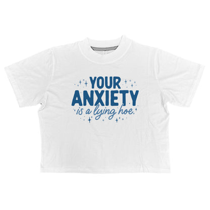 Your Anxiety is a Lying Hoe