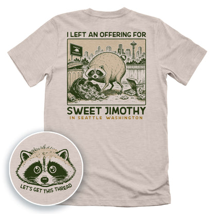 I Left an Offering for Sweet Jimothy in Seattle Washington (Back Print)