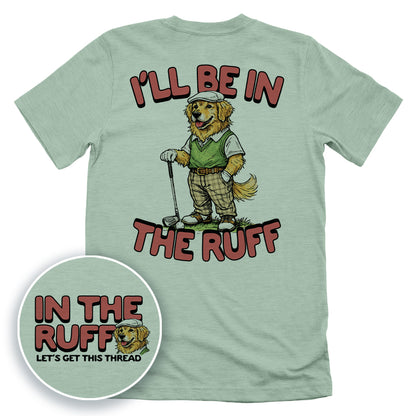 I'll Be In The Ruff (Back Print)