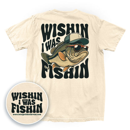 Wishin I Was Fishin (Back Print)