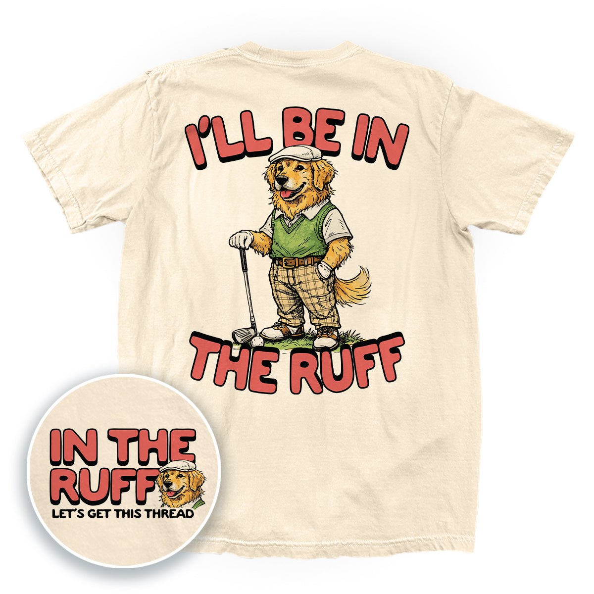 I'll Be In The Ruff (Back Print)