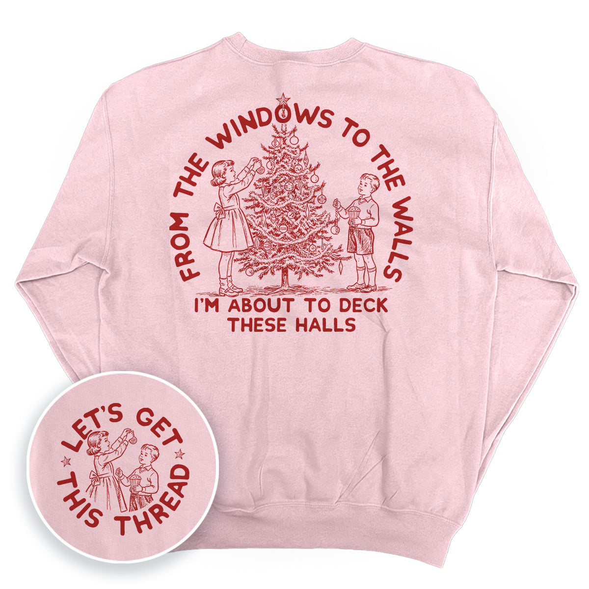 From The Windows To The Walls I'm About To Deck These Halls Red