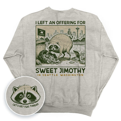 I Left an Offering for Sweet Jimothy in Seattle Washington (Back Print)