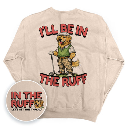 I'll Be In The Ruff (Back Print)