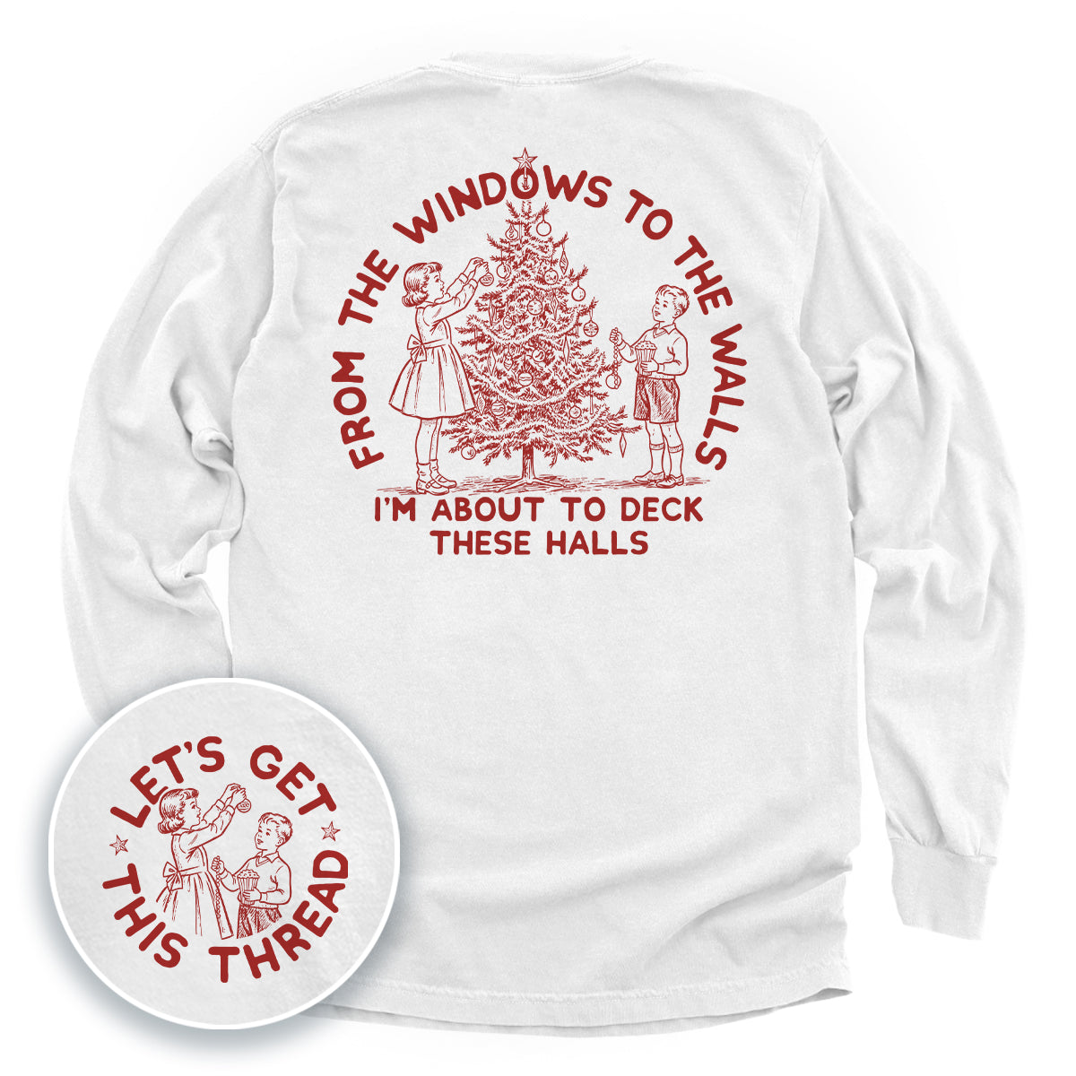 From The Windows To The Walls I'm About To Deck These Halls Red