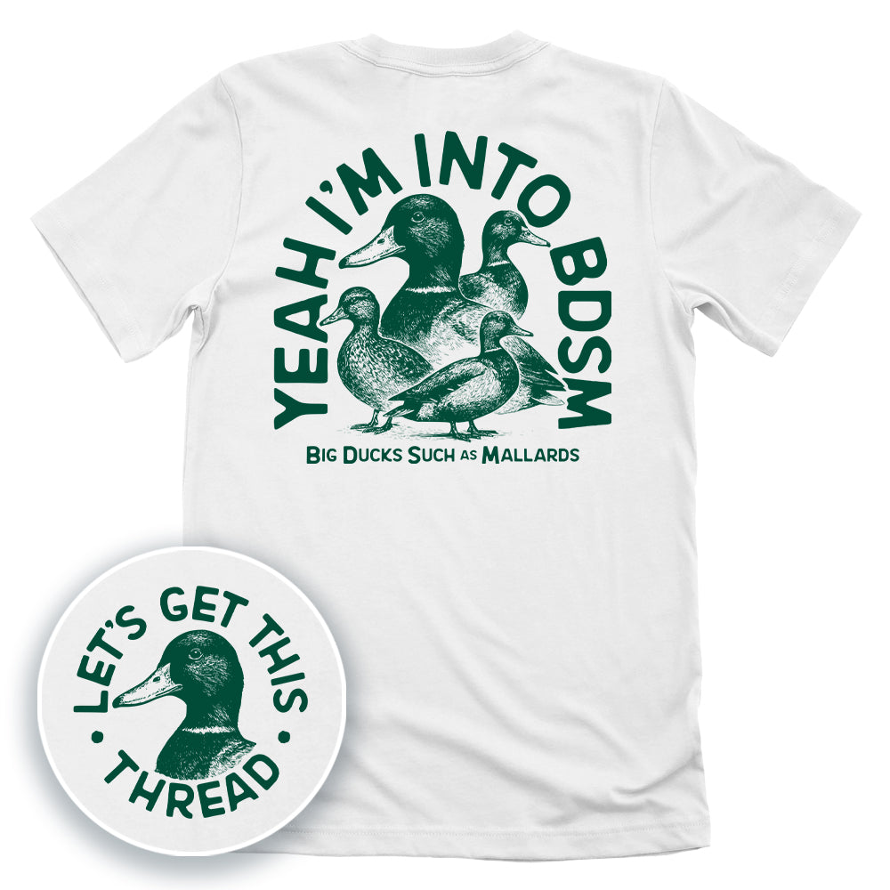 Yeah I'm Into BDSM (Big Ducks Such as Mallards)
