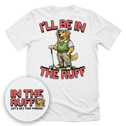 I'll Be In The Ruff (Back Print)