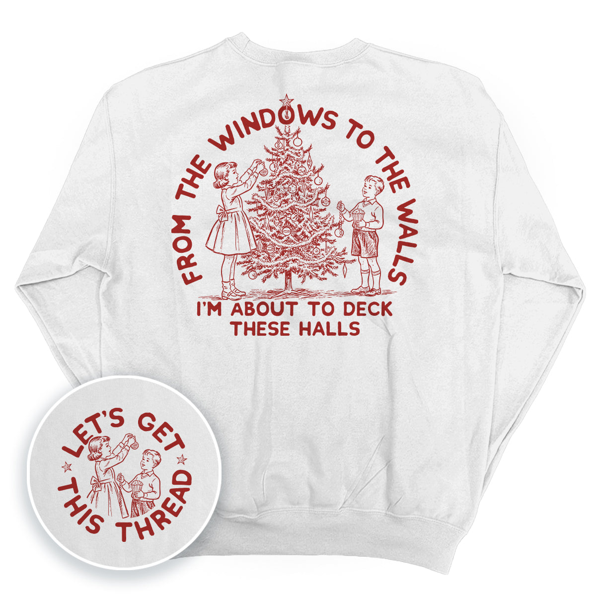 From The Windows To The Walls I'm About To Deck These Halls Red