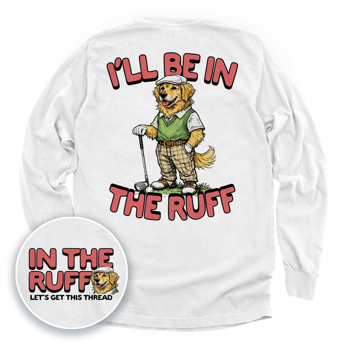 I'll Be In The Ruff (Back Print)