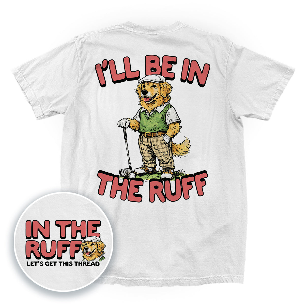 I'll Be In The Ruff (Back Print)