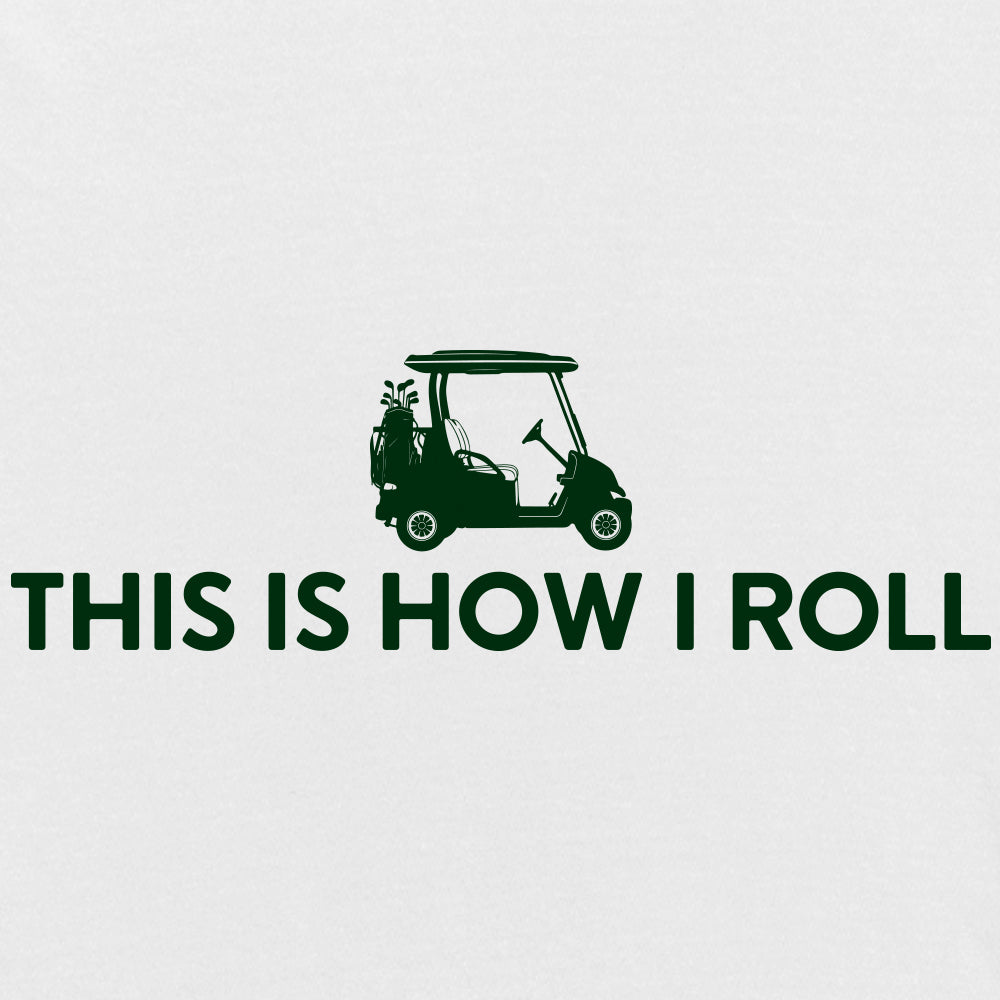 This Is How I Roll (Golf Cart)