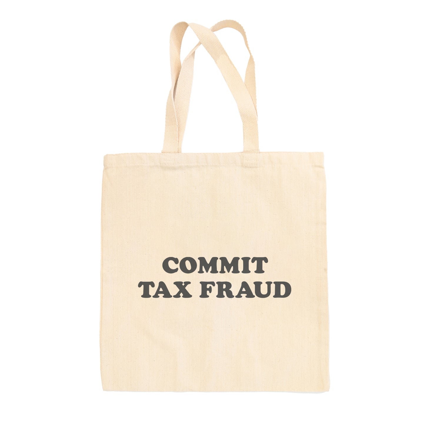 Commit Tax Fraud Tote Bag
