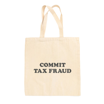 Commit Tax Fraud Tote Bag