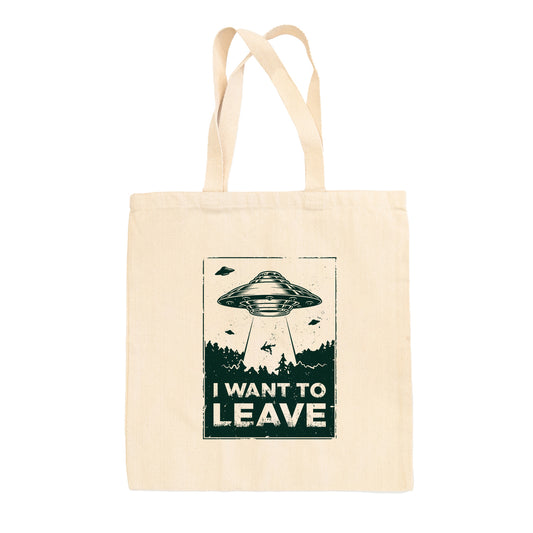 I Want To Leave Tote Bag