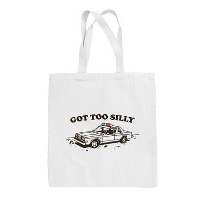 Got Too Silly Tote Bag