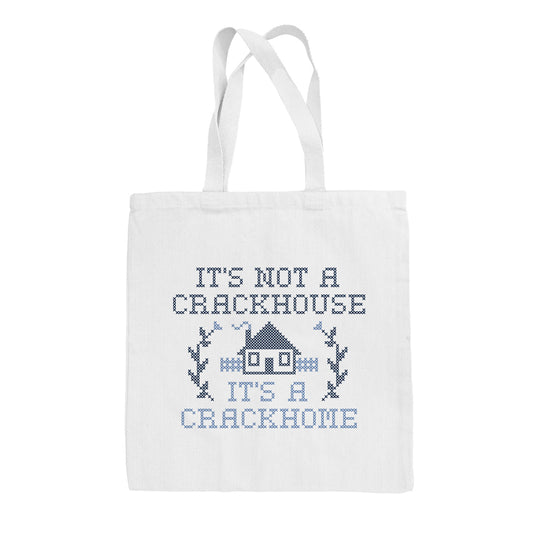 It's Not A Crackhouse It's A Crackhome Tote Bag
