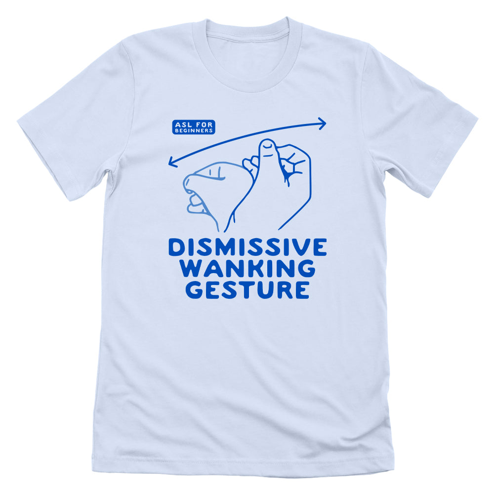 Dismissive Wanking Gesture (Front Print)