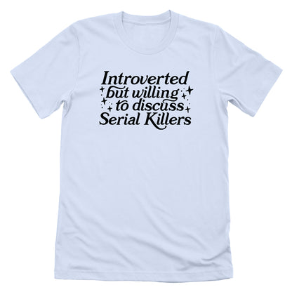 Introverted But Willing To Discuss Serial Killers
